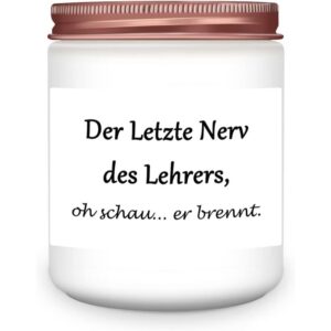 Duftkerze Lavendel Geschenk für Lehrer, oh schau... er brennt. Der letzte Nerv des Lehrers.