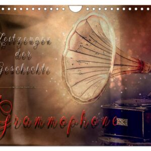 Grammophone Zeitzeugen der Geschichte CALVENDO Monatskalender: Faszinierende Bilder der nostalgischen Geräte im Vintage-