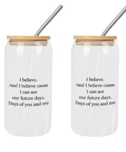 Yelolyio 2 Gläser mit Deckel und Strohhalmen I Believe Cause I Can See Our Future Days. Days of You and Me Trinkgläser I