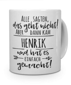 printplanet Namenstasse Henrik "Alle sagten das geht nicht" Motiv - Weißer Kaffeebecher Mug für motivierte Kaffeetrinker