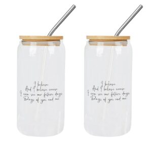 Yelolyio Glas-Kaffeetassen mit Deckel und Strohhalm, Aufschrift "I Believe Cause I Can See Our Future Days", perfektes M